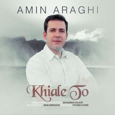 Amin Araghi – Khiale To